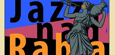 Festiwal „JAZZ NAD RABĄ” już 27-28 czerwca w Myślenicach