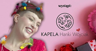 Zaproszenie na Koncert Walentynkowy w Myślenicach z Kapelą Hanki Wójciak